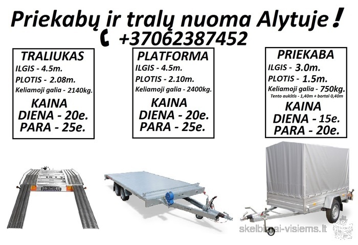 Traliuko / Priekabos / Platformos nuoma! PLATFORMOS NUOMA ! PLATFORMOS MATMENYS: ILGIS 4.50m PLOTIS