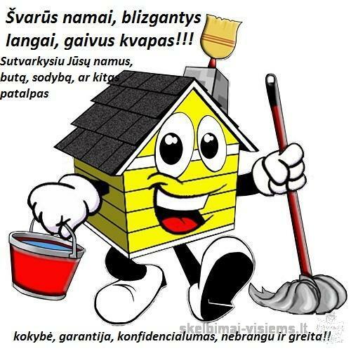 ŠVARŪS IR KVEPIANTYS NAMAI!Namų tvarkytoja, turi rekomendacijas.